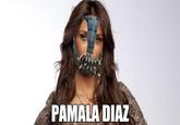 PAMALA DIAZ