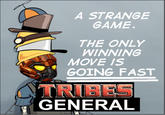 A STRANGE GAME THE ONLY WINNING MOVE IS GOING FAST TRIBES GENERAL