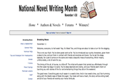 National Novel Writing Mon 0 November 1-30 HomeAuthors&Novels Forums * Winners! Sign up today! Have an account? Sign in! Breaking News November 11 Welcome, everyone, to hell week! Yep, it's Week Two, and things are about to take a turn for the slogging Breaking News What is NaNoWriMo? General FAQS Technical FAQS Tips and Strategies from Headquarters Donate T-Shirts Press Clippings Municipal Liaisons Staff Contact This is not your fault. You've done great work so far. You've introduced your quirky characters, given them a place to live, and put them in contact with friends and enemies and lovers. You've set the stage basically, for a plot to arrive on the scene and make a beautiful mess of everything. Which means unfortunately, a lot of work for you The timing of this all, of course, is a little off. The initial enthusiasm that carried you effortlessly through the first week has begun to wane. You're sleep deprived and cranky, and your friends seem intent on taunting you with stories of the fun and entertaining things they did on the weekend The good news: Everything gets much easier in a week's time. And in two week's time, you'll be humming along with the blissful ease of Week One again. Your book will have a heart, the story will be writing itself, and all of your friends will worship your heroic fortitude