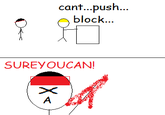cant...push... block... SUREYOUCAN