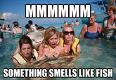SOMETHING SMELLS LIKE FISH quickmeme.com