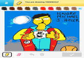 You are drawing TEENWOLF 2 IGNORE MICHAEL HTLER