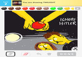 turn You are drawing TWILIGHT 2 GNoRt HiTLER DONE