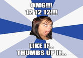 OMG!!! !! 121212 IKE IF THUMBS UPIF