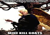 GOD'SFOLLOWERS STARTED 9 CRUSADES, THE INQUISITION WITCH TRIALS, GAY BASHING AND CHILD MOLESTATION MINE KILL GOATS memegenerator.net