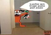 Lucho wn traje pato pal asao