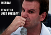 MERDA! ITS STILL JUST TUESDAY! Naldinho Lourenço