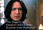 No, Diggory Vampires don't sparkle. 50 points from Hufflepuff."