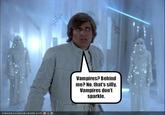 vs Vampires? Behind meP No, that's silly Vampires don't sparkle.