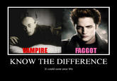 VAMPIRE F----- KNOW THE DIFFERENCE It could save your life