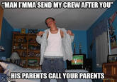 MAN T MMASEND MYGRE SMOS HIS PARENTS CALL YOUR PARENTS
