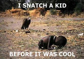 I SNATCH A KID BEFORE IT WAS COOL