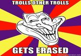 TROLLSOTHER TROLLS GETS ERASED memegenerator.net