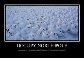 OCCUPY NORTH POLE Sorry Kids !!! Santa's Runway Is Closed !!! Thanks Wall Street!!!