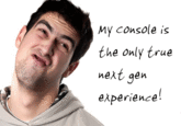 My console is the only true experience