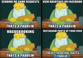SENDING ME,GAME REQUESTS USIN HASHTAGS ON FACEBOOK THATSAPADDLIN VAGUEBOOKINGINSTAGRAM PHOTO OF YOUR FOOD THATS A PADDLIN THATS A PADDLIN YOU BETTER BELIEVE THATS A PADDLIN