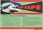 OPRAPE 10 Top Tips to End R--- 1 Don't put drugs in women's drinks. 2 When you see a woman walking by herself 7 Don't forget: it's not sex with someone who's asleep or unconscious it's R---! leave her alone. 8 Carry a whistle! If you are worried you might assault someone 'by accident' you can hand it to the person you are with, so they can call for help. 3 If you pull over to help a woman whose car 4 If you are in a lift and a woman gets in, 5 Never creep into a woman's home through has broken down, reme mber not to r--- her. don't r--- her 9 Don't forget: Honesty is the best policy If you have every intention of having sex later on with the woman you're dating regardless of how she feels about it, tell her dire ctly that there is every chance you will r--- her. If you don't communicate your intentions, she may take it as a sign that you do not plan to r--- an unlocke d door or window, or spring out at her from between parked cars, or r--- her. 6 USE THE BUDDY SYSTEM! If you are not able to stop yourself from assaulting people, ask a friend to stay with you while you are in public. her and inadvertently feel safe, 10 Don't r---. Looking for information and ideas on how to campaign against r---? Check out the following websites: www.thisisnotaninvitationtorapeme.co.uk www.notever.co.uk memecenter.com MemeCentera