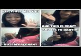 HEY,IJUST MET YOU AND THIS IS CRAZY AND ITS YO BABY!!!! BUT IM PREGNANT