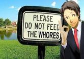 rT EASE DO NOT FEED THE W-----