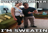 POPPEDA BONER I'M SWEATIN