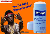 THE RAPNSIDER Pop The Molly Without Sweatin' Woop! %ur Fresh gold scent 24 Protec Protection "For The Freshmen On Instagram Straight Flexin' Trinidad James
