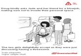 Your safety Doug kindly asks Jade and he iend for a b------, making sure not to invade their personal space. The two girls delightfully accept as they were just discussing having a threesome. Train etiquette Super simple stuff. QueenslandRail