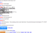You're now chatting with a random stranger. Say hi! You: Hi Stranger: hi random stranger You: Wanna see something awesome? You: Wanna know how I did it? Stranger: lol w--? that's awesome, how? You: Are vou using Windows? Stranger: yerp You: Then follow these steps: 1. Write out anything you'd like to convert 2.Select the text 3. Press and hold Alt and press f4 while holding Alt 4.???? 5. PROFIT! You: Did vou do it? Your conversational partner has disconnected New chat or switch to video 図Find strangers with common interests (Settings) Was this chat great? Save the log: Get a link Select all Or post log to: Facebook Tumblr. Iwitter reddit