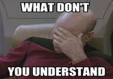 WHAT DON'T YOU UNDERSTAND
