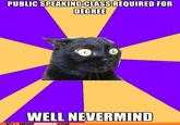 PUBLIC SPEAKING CLASS REQUIRED FOR DEGREE WELL NEVERMIND 个: MEMEANIMALS.COM