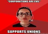"CORPORATIONS ARE EVIL SUPPORTS UNIONS memegenerator.net