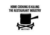 HOME COOKING IS KILLING THE RESTAURANT INDUSTRY AND ITS TASTY