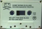 HOME TAPING IS KILLING RECORD INDUSTRY PROFITS SIDE TWO WE LEFT THIS SIDE BLANK So YOU CAN HELP