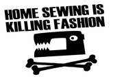 HOME SEWING IS KILLING FASHION