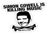 SIMON COWELL IS KILLING MUSIC AND HE'S A T---