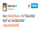 Team Coco @TeamCoco Following Dear @BarackObama- it's "Vulcan Mind Meld" not "Jedi Mind Meld." # Bipartisan erdFail