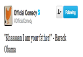 Official Comedy Following OfficialComedy "Khaaaaan I am your father!" - Barack Obama