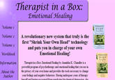 Therapist in a Box: Emotional Healing THERAPIST IN A BOXx Volume1 Volume 2A revolutionary new system that truly is the Volume 3 Workbook first "Shrink Your Own Head" technology and puts you in charge of your own Emotional Healing! THERAPIST IN A BOX Informat ionTherapist in a Box: Emotional Healing by Anankha K. Chandler is a powerful program of psychotherapy and emotional healing that you use in About the te privacy of your own home and provides the tools necessary to change Author your feelings and negative behaviors. Having undergone years of therapy herself and having recovered from naralvrring hiochemical denression she