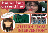 I'm walking on sunshine! Off Of Of Duster DusterDuster ALLISON FROM "INTERVENTION"