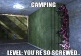 CAMPING LEVEL: YOU'RE SO SCREWED
