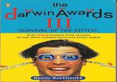 the Carwin Awards SURVIVAL OF THE FITTEST Even more bizarre true stories of how dumb humans have met their maker Wendy Northcutt