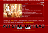 WHO'S ONLINE OUR MODELS FAVORITES BUY CREDITS! HELP ACCOUNT BALANCE LOG IN Adblock 1iy New Nick Buy More Credits A Private Show With This Performer Sharissa fli SEND flj COME ON DragGuy D spaz: shoe! Sitsu : put the shoe on your head HORSE GO! JESUS THERES SHOE guest2:I see the shoe. I see the head... but no shoe on head! flj shoe oN HEAD SPEEDYCAT: PUT THE SHOE ON OUR HEAD fyre:ON YOUR HEAD WE WILL MAKE YOU FAMOUS ON YTMND MaxGoldberg shoe on head Xfactor: SHOE ON HEAD BluToof SHOE ON HEAD! Stalin: not on foot Double Size Full Size Performer's Personal Page Add To Favorites LIVE broadcast from Sharissa's computer. If you see the sign "MODEL IS CURRENTLY IN PRIVATE", it means that the performer is doing a private performance for paying customer. You can also join the performer's room after you have purchased credits. If you have problems viewing the FLASH Live feeds install the latest Macromedia FlashPlayer PUT SHOE ON HEAD uel BM 18 U.S.C 2257 Record-Keeping Requirements Compliance Statement All Models of age 18 or over.Privacy Policy