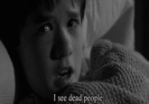 I see dead people.