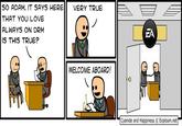 Adam orth fired SO ADAM, IT SAYS HERE THAT YOU LOVE ALWAYS ON DRM IS THIS TRUE? VERY TRUE WELCOME ABOARD! Cyanide and Happiness © Explosm.net