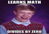 LEARNS MATH DIVIDES BY ZERO