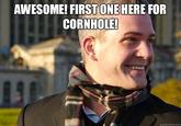 AWESOME! FIRSTONE HERE FOR CORNHOLE quickmeme.com