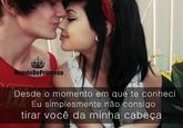 indouePrinceso Desde o momento em que te conheci Eu simplesmente não consigo tirar você da minha cabeça