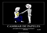 CAMBIAR DE PAPELES para poder ser la principa & tu el princesov 22/07/2012 by:fBn www.desmotivaciones.es