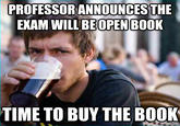99d.jpg PROFESSOR ANNOUNCESTHE EXAM WILL BEOPEN BOOK TIME TO BUY THE BOOK