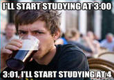 161.jpg ILL STARTSTUDYINGAT 3:00 3:01, F'LL START STUDYINGAT4
