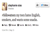 bf2.png stephanie sias @sasias #followateen my teen hates English, smokers, and wants some snacks. Reply Retweet ★ Favorite .Storify More 10:44 PM- 2 May 13